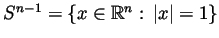 $ S^{n-1}=\{x\in{\mathbb{R}}^n: \vert x\vert=1\}$