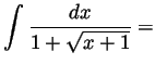 $ \displaystyle \int\frac{dx}{1+\sqrt{x+1}}=$