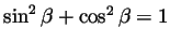 $ \sin^2\beta+\cos^2\beta=1$