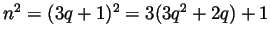 $ n^2=(3q+1)^2=3(3q^2+2q)+1$