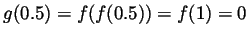 $ g(0.5)=f(f(0.5))=f(1)=0$