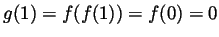 $ g(1)=f(f(1))=f(0)=0$