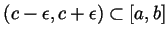 $ (c-\epsilon,c+\epsilon)\subset[a,b]$