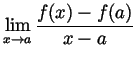 $ \displaystyle \lim_{x\to a}\frac{f(x)-f(a)}{x-a}$