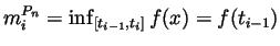 $ m^{P_n}_i=\inf_{[t_{i-1},t_i]}f(x)=f(t_{i-1})$