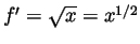 $ f'=\sqrt{x}=x^{1/2}$