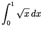 $ \displaystyle \int_0^1\sqrt{x} dx$