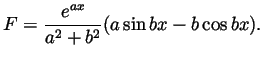 $\displaystyle F = \frac{e^{ax}}{a^2+b^2}(a\sin bx - b\cos bx). $