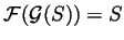 $ {\mathcal F}({\mathcal G}(S))=S$