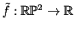 $ \tilde{f}:{\mathbb{R}}{\mathbb{P}}^2\to{\mathbb{R}}$