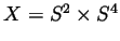 $ X=S^2\times S^4$