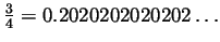 $ \frac34=0.2020202020202\ldots$