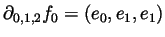 $ \partial_{0,1,2}f_0=(e_0,e_1,e_1)$