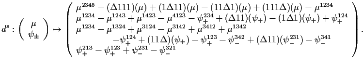 $\displaystyle d^s:\left(\begin{array}{c} \mu   \psi_\pm \end{array}\right) \m...
...} \\
\psi_+^{213}-\psi_+^{123}+\psi_-^{231}-\psi_-^{321}
\end{array}\right).
$