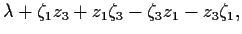 $\displaystyle \lambda + \zeta_1z_3 + z_1\zeta_3 - \zeta_3z_1 - z_3\zeta_1,$