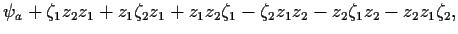 $\displaystyle \psi_a + \zeta_1z_2z_1 + z_1\zeta_2z_1 + z_1z_2\zeta_1
- \zeta_2z_1z_2 - z_2\zeta_1z_2 - z_2z_1\zeta_2,$