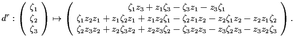 $\displaystyle d^r:
\left(\begin{array}{c} \zeta_1   \zeta_2   \zeta_3 \end{...
...z_3\zeta_2
- \zeta_3z_2z_3 - z_3\zeta_2z_3 - z_3z_2\zeta_3
\end{array}\right).
$