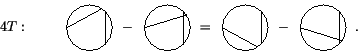 \begin{displaymath}4T:\qquad
\if ny
\smash{\makebox[0pt]{\hspace{-0.5in}
\rai...
...ox{-8pt}{ \input draws/4T.tex }
\hspace{-1.9mm}
\end{array}. \end{displaymath}