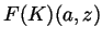 $ F(K)(a,z)$