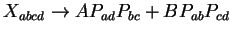 $ X_{abcd}\to AP_{ad}P_{bc}+BP_{ab}P_{cd}$