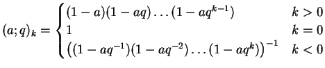 $\displaystyle (a;q)_k=\begin{cases}
(1-a)(1-aq)\dots(1-aq^{k-1}) & k>0 \\
1 & k=0 \\
\left((1-aq^{-1})(1-aq^{-2})\dots(1-aq^{k})\right)^{-1} & k<0
\end{cases}$