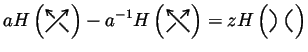 $\displaystyle aH\left(\text{\LARGE\raisebox{-4pt}{$\overcrossing$}}\right)
-a^{...
...crossing$}}\right)
= zH\left(\text{\LARGE\raisebox{-4pt}{$\smoothing$}}\right)
$
