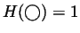 $ H(\bigcirc)=1$